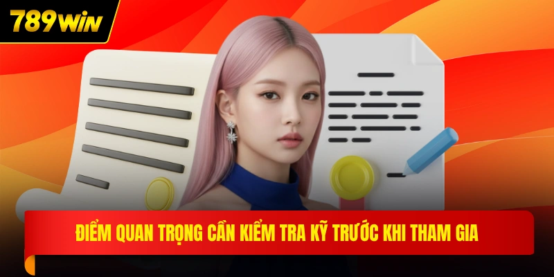 Điểm quan trọng cần kiểm tra kỹ trước khi tham gia