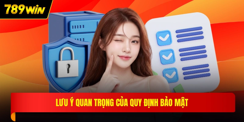 Lưu ý quan trọng của quy định bảo mật
