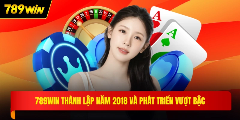789WIN thành lập năm 2018 và phát triển vượt bậc