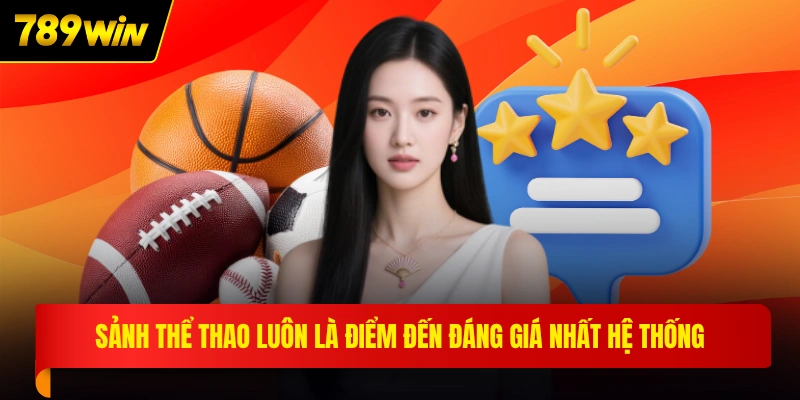 Sảnh thể thao luôn là điểm đến đáng giá nhất hệ thống