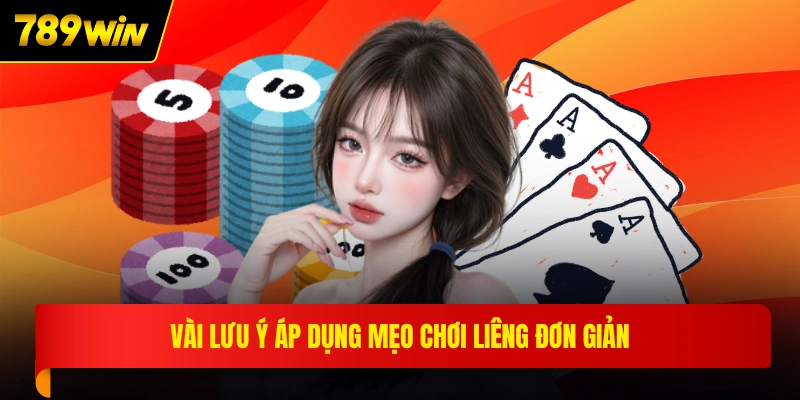 Vài lưu ý áp dụng mẹo chơi liêng đơn giản