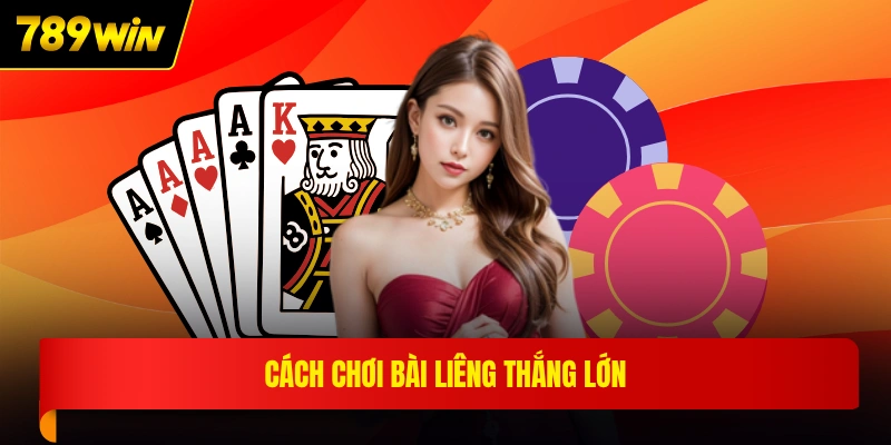 Cách chơi bài liêng thắng lớn