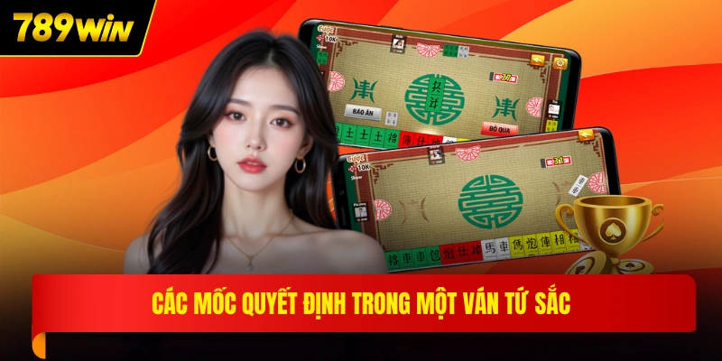 Các mốc quyết định trong một ván tứ sắc