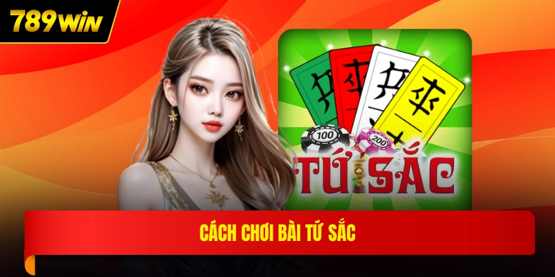 Cách chơi bài tứ sắc