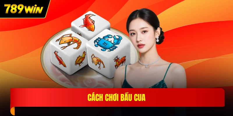 Cách chơi bầu cua