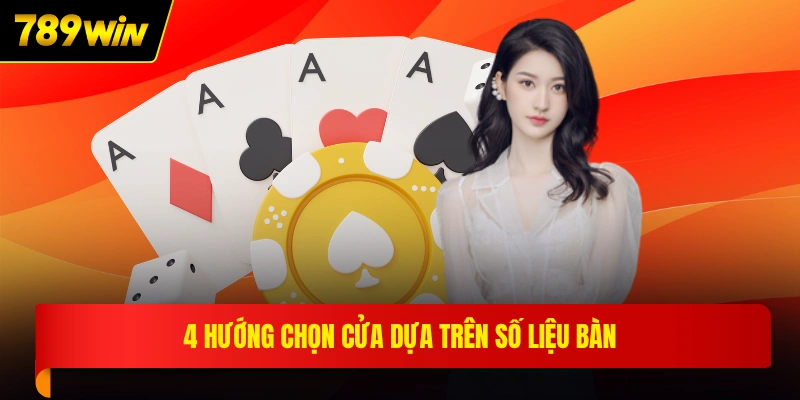 4 hướng chọn cửa dựa trên số liệu bàn