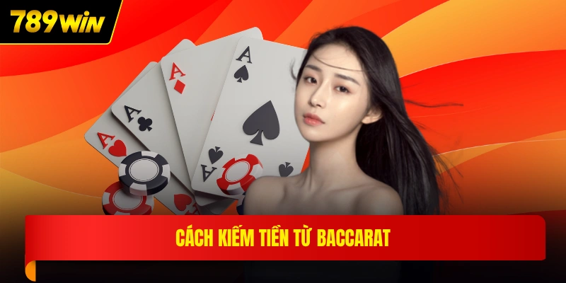 Cách kiếm tiền từ Baccarat