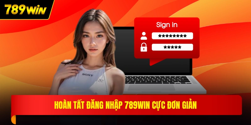 Hoàn tất đăng nhập 789WIN cực đơn giản
