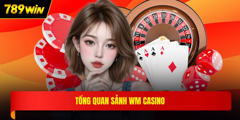 Tổng quan sảnh WM Casino